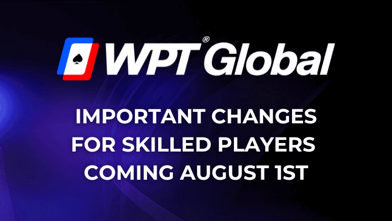 WPT Global Skilled Player Policy Update WPT Global banner announcing important changes for skilled players from August 1
